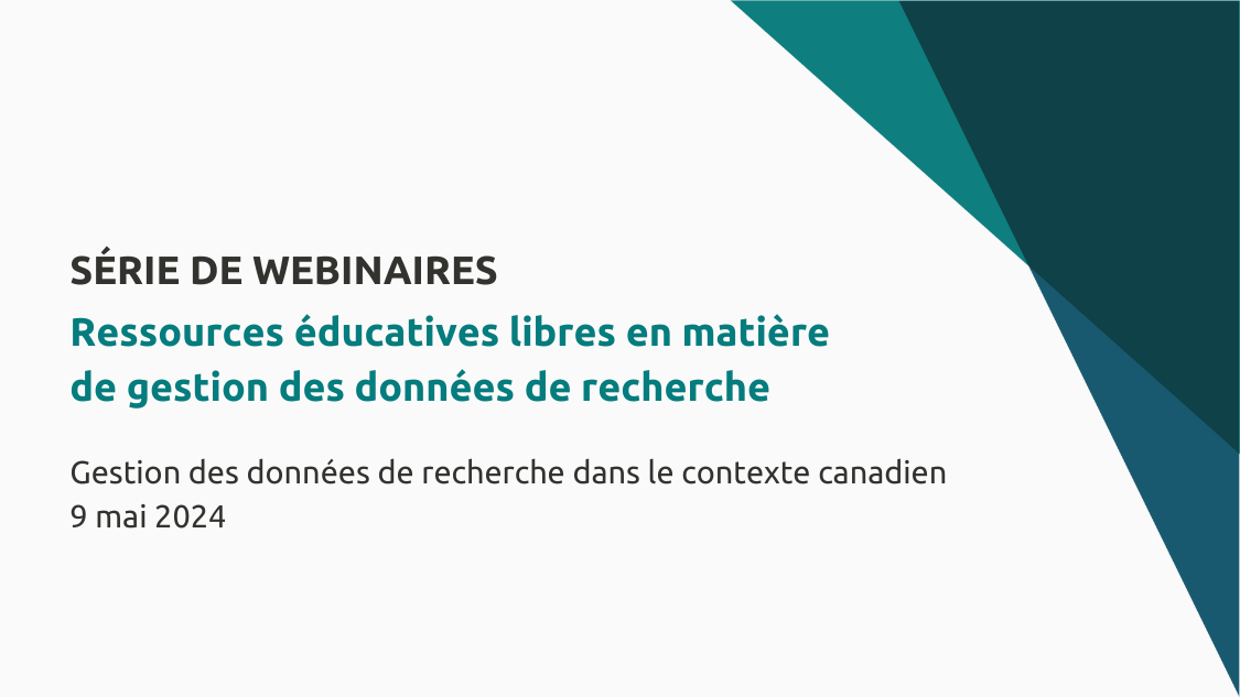 Série de webinaires sur les Ressources éducatives libres en matière de gestion des données de recherche (GDR) : Gestion des données de recherche (GDR) dans le contexte canadien