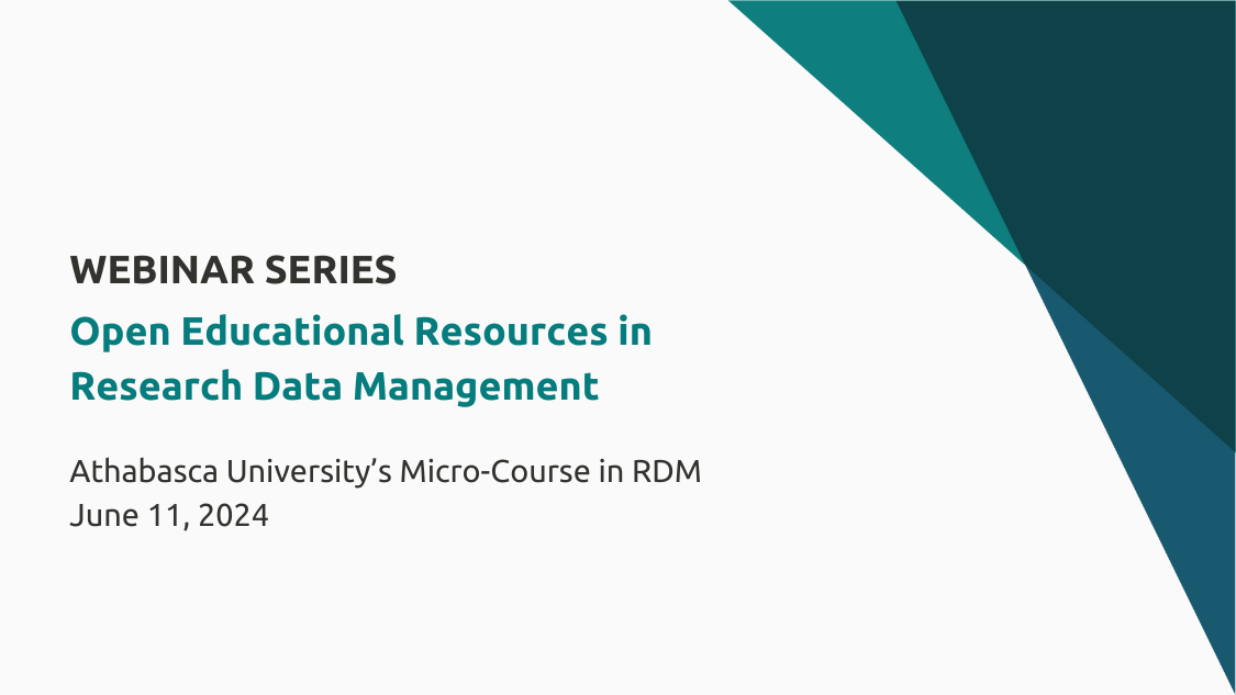 Open Educational Resources in Research Data Management webinar series: Athabasca University’s Micro-Course in RDM
