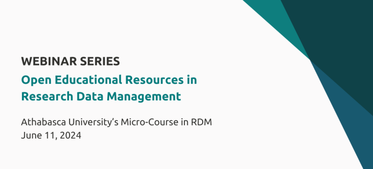 Open Educational Resources in Research Data Management webinar series: Athabasca University’s Micro-Course in RDM