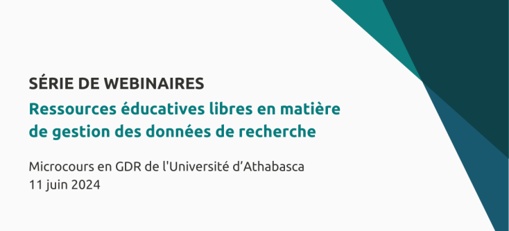 Série de webinaires sur les Ressources éducatives libres en matière de gestion des données de recherche : Microcours en GDR de l'Université d'Athabasca
